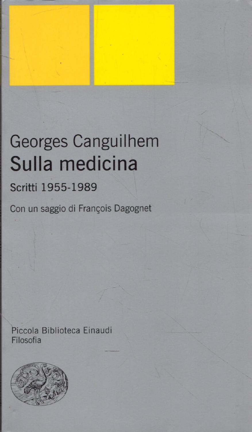 Sulla medicina : scritti 1955-1989 - Canguilhem, Georges; Dagognet, François