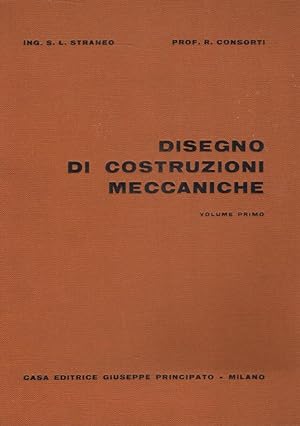 Disegno e costruzioni meccaniche- S.L.STRANEO, R.CONSORTI, 1963 Principato-ST376