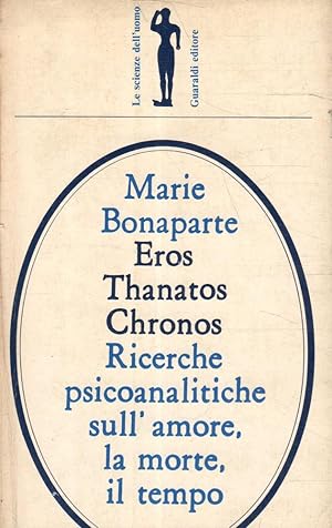 Eros, Thanatos, Chronos. Ricerche psicoanalitiche sull'amore, la morte.- SC51