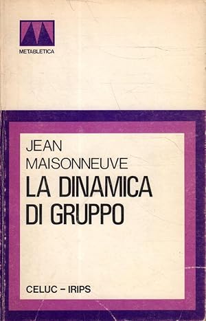 La dinamica di gruppo- J.MAISONNEUVE, 1973 CELUC - SC51