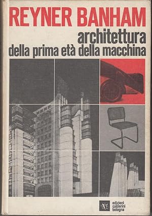 Architettura della prima età della macchina. Banham. Calderini. 1970. AT4
