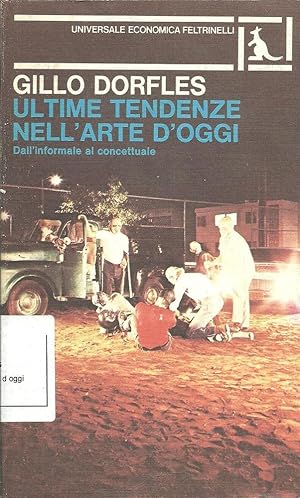 ULTIME TENDENZE NELL'ARTE D'OGGI, Gillo Dorfles, Feltrinelli 1978 **J156