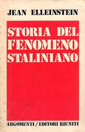 Storia del fenomeno staliniano- J.ELLEINSTEIN, 1975 Riuniti editore - ST699