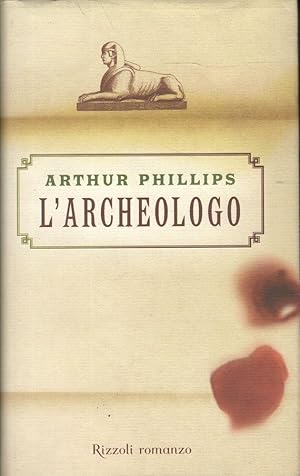 L'archeologo- A.PHILLIPS, 2005 Rizzoli editore, 510 pp- ST534
