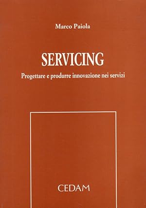 Servicing. Progettare e produrre innovazione nei servizi- M.PAIOLA, 1998- ST435