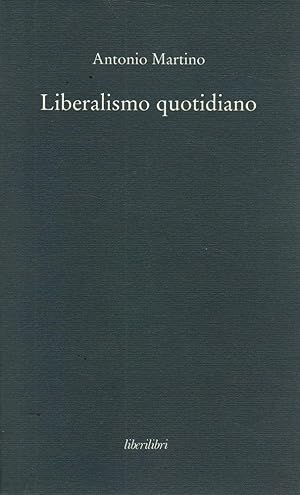 Liberalismo quotidiano- A.MARTINO, 2008 LiberiLibri editore - ST654