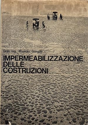 Impermeabilizzazione delle costruzioni- Ing.R.GORGATI, DERBIT editore -ST864