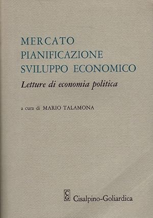 Mercato, pianificazione, sviluppo economico- M.TALAMONA, 1982 Cisalpino- ST401