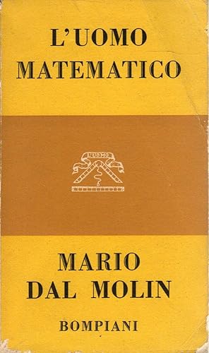 L'uomo matematico- M.DAL MOLIN, 1952 Bompiani editore - ST476