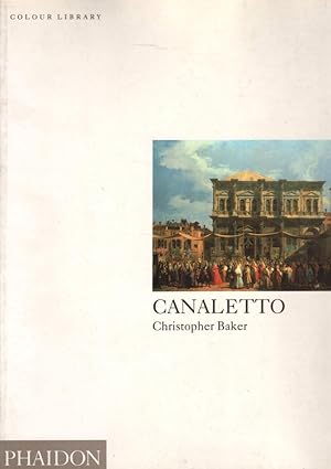 Canaletto- CHRISTOPHER BAKER, 1994 Phaidon, illustrato, in inglese- ST286