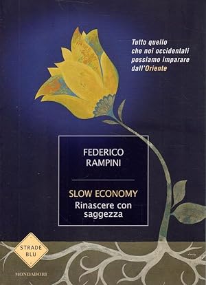 Slow Economy. Rinascere con saggezza- F.RAMPINI, 2009 Mondadori- ST573