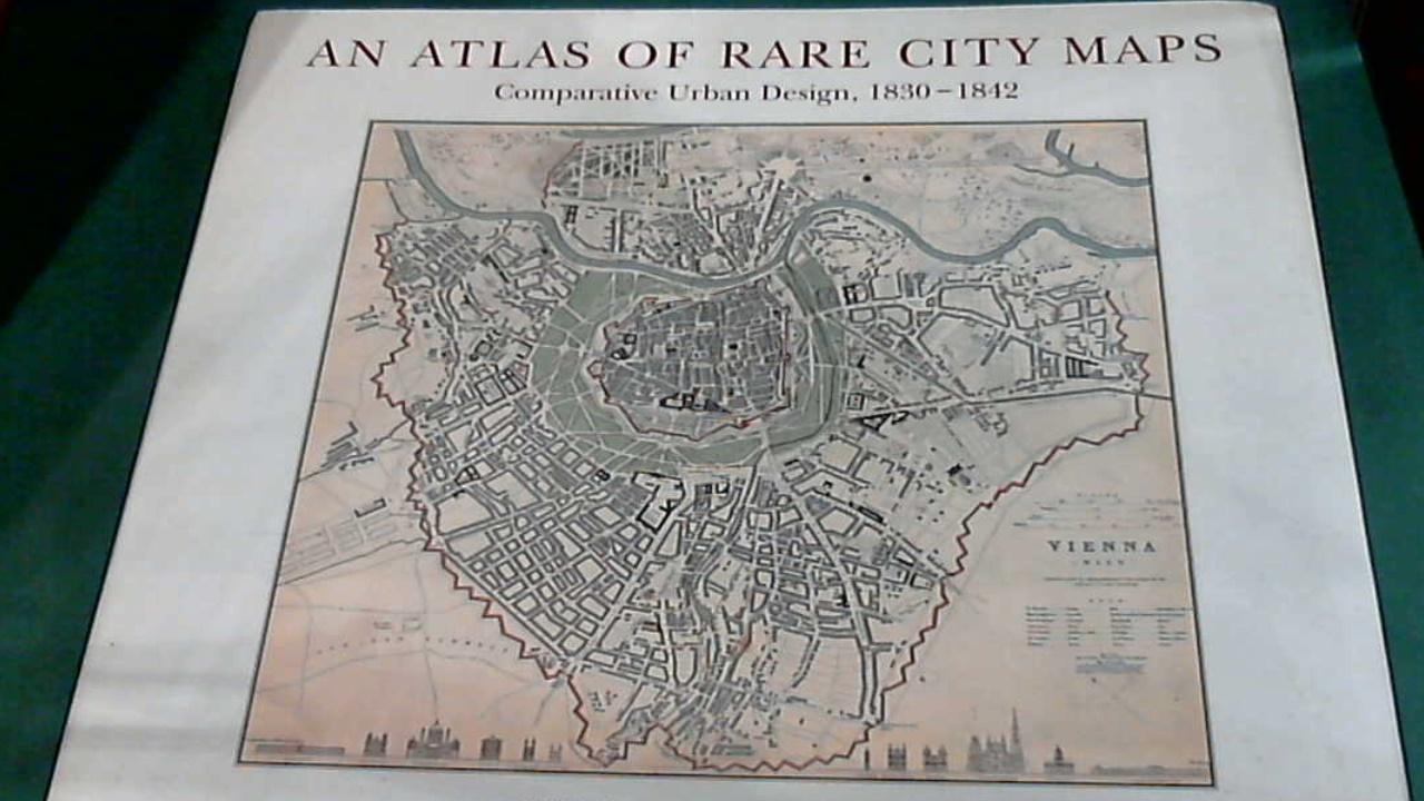 An Atlas of Rare City Maps Comparative Urban Design 1830-1842