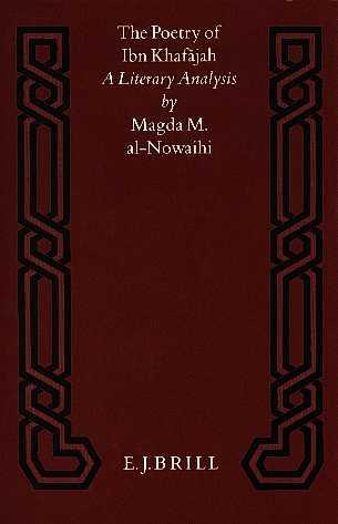 The poetry of Ibn Khafajah - A literary analysis - Magda M. al-Nowaihi