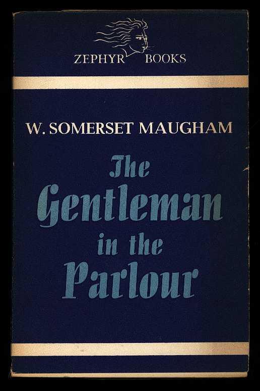 The Gentleman in the Parlour, Maugham, W. Somerset The Gentleman in the Parlour, Maugham, W. Somerset