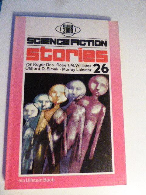 Science Fiction Stories 26. Ullstein 2000. TB - Roger Dee, Robert M. Williams, Clifford D. Simak, Murray Leinster; Walter Spiegl