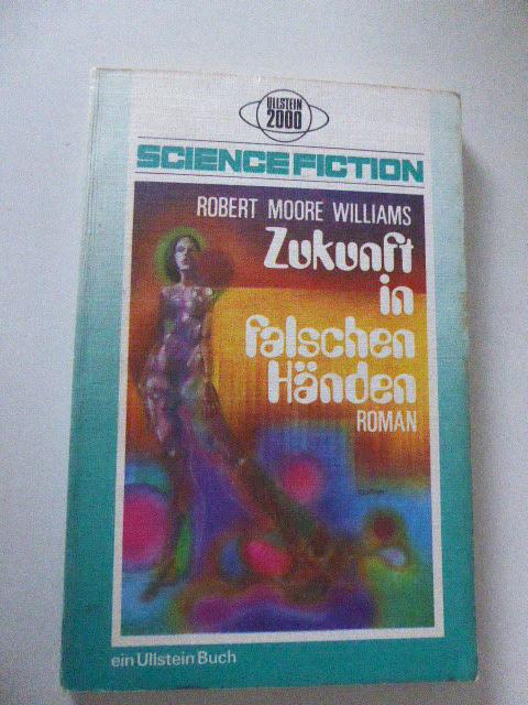 Zukunft in falschen Händen. Roman Science Fiction. TB - Robert Moore Williams