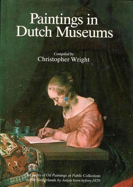 Paintings in Dutch Museums: an index of oil paintings in public collections in the Netherlands by artists born before 1870