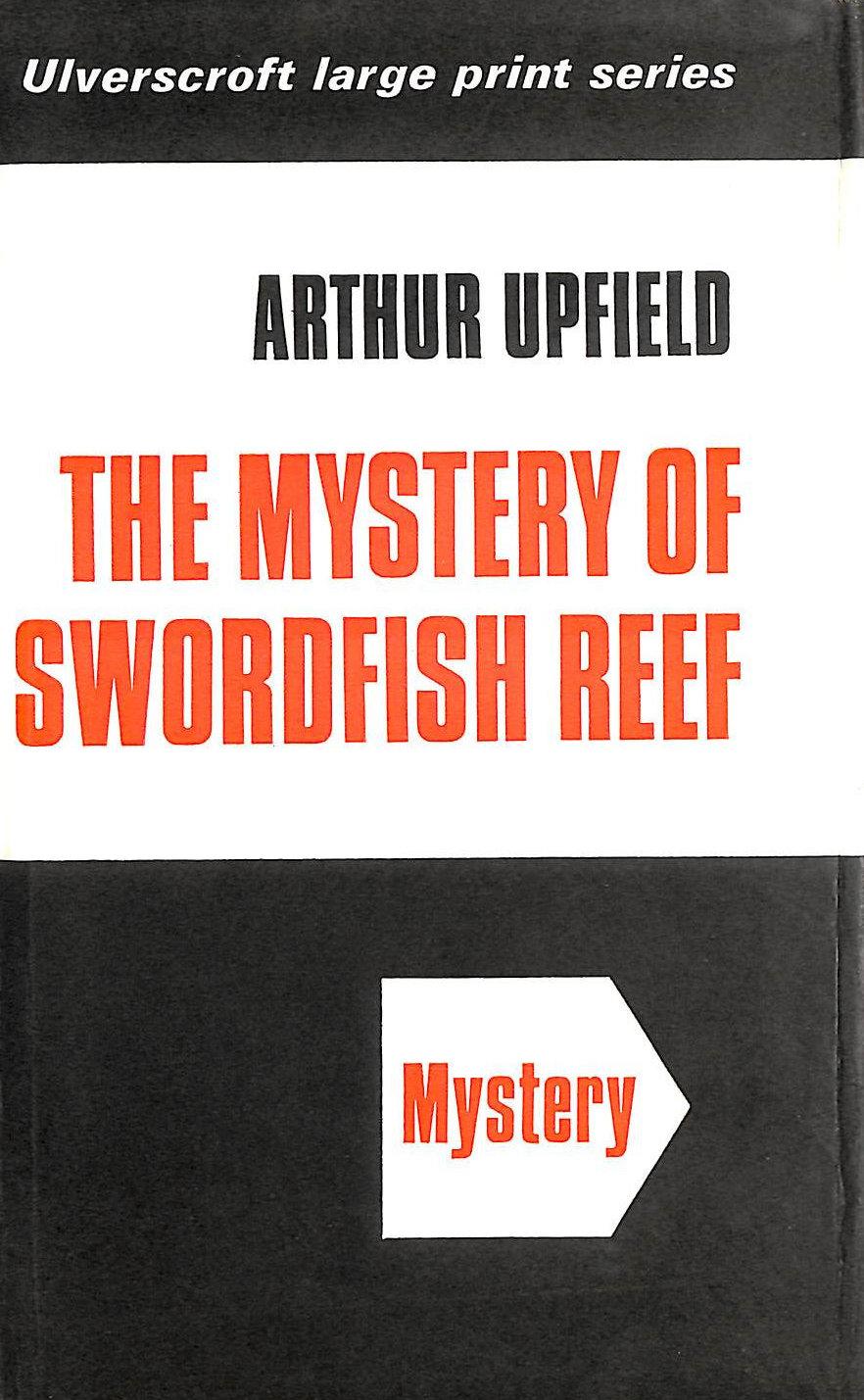 The mystery of Swordfish Reef ([Ulverscroft large print series. mystery]) - Upfield, Arthur