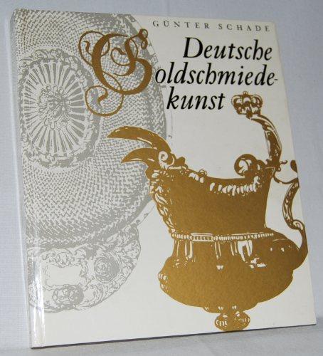 Deutsche Goldschmiedekunst. Ein Überblick über die kunst- und kulturgeschichtliche Entwicklung der deutschen Gold- und Silberschmiedekunst vom Mittelalter bis zum beginnenden 19.Jahrhundert.