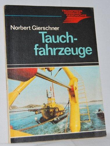 Tauchfahrzeuge. Die Geschichte der Unterwasserfahrzeuge. Reihe: Transpress Verkehrsgeschichte.
