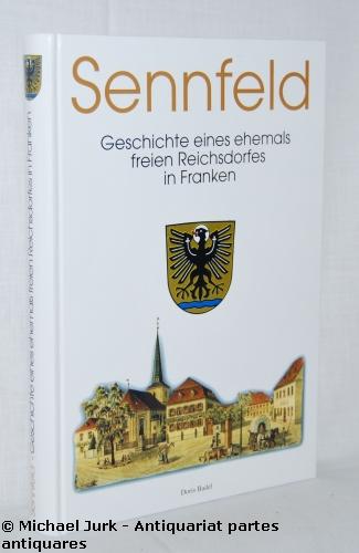 Sennfeld. Geschichte eines ehemals freien Reichsdorfes in Franken