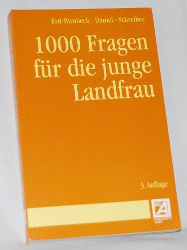 1000 Fragen für die junge Landfrau. - Ertl / Birnbeck / Daniel / Schreiber