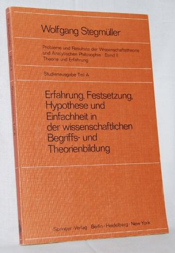 Erfahrung, Festsetzung, Hypothese und Einfachheit in der wissenschaftlichen Begriffs- und Theorienbildung. Reihe: Probleme und Resultate der Wissenschaftstheorie und Analytischen Philosophie. Band II. Theorie und Erfahrung. Studienausgabe Teil A.