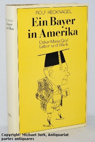 Ein Bayer in Amerika. Oskar Maria Graf. Leben und Werk.