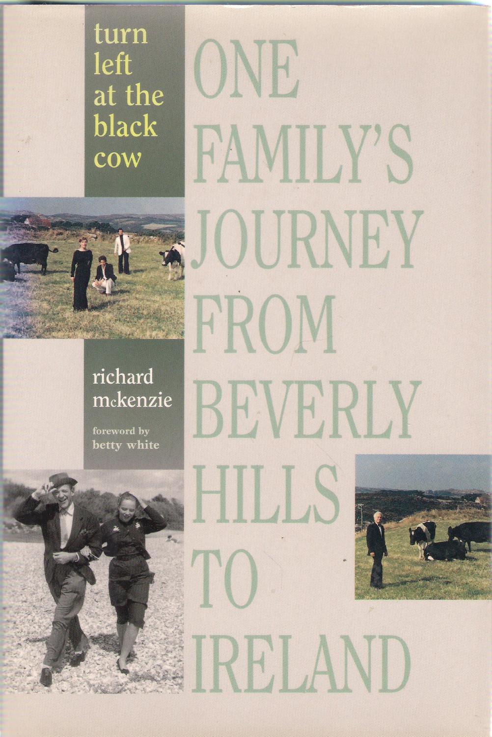 Turn Left at the Black Cow: One Family's Journey from Beverly Hills to Ireland - McKenzie, Richard