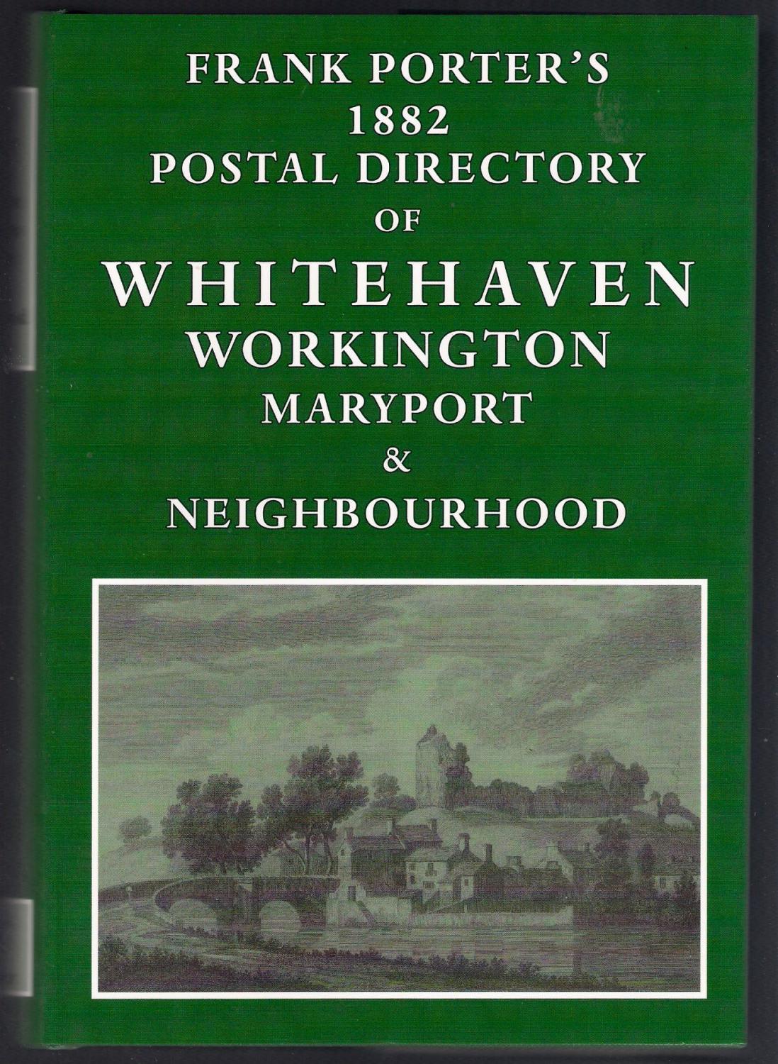 Frank Porter's 1882 Postal Directory of Whitehaven Workington Maryport & Neighbourhood - Porter, Frank