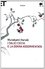 I salici ciechi e la donna addormentata - Murakami, Haruki