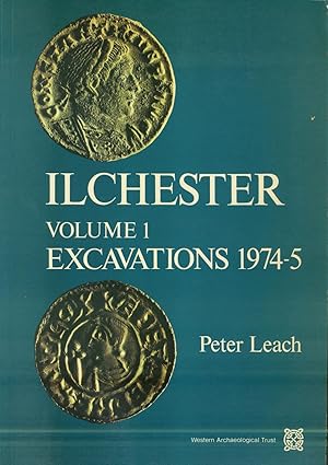 ILCHESTER Volume 1: Excavations 1974-75.