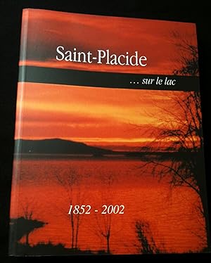 SAINT-PLACIDE .sur le lac, 1852-2002, 150 ans.