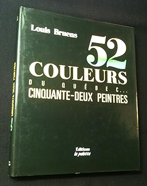 52 COULEURS DU QUEBEC.CINQUANTE-DEUX PEINTRES. THE COLOURS OF QUEBEC. FIFTY-TWO PAINTERS.