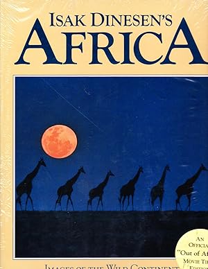 Isak Dinesen's Africa: Images of the Wild Continent from the Writer's Life and Words