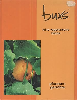 Buxs feine vegetarische Küche - Pfannengerichte