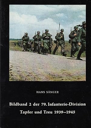 Bildband 2 der 79. Infanterie-Division - Tapfer und Treu 1939 - 1945