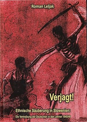 Verjagt! - Ethnische Säuberung in Slowenien: Die Vertreibung der Deutschen in den Jahren 1945/46