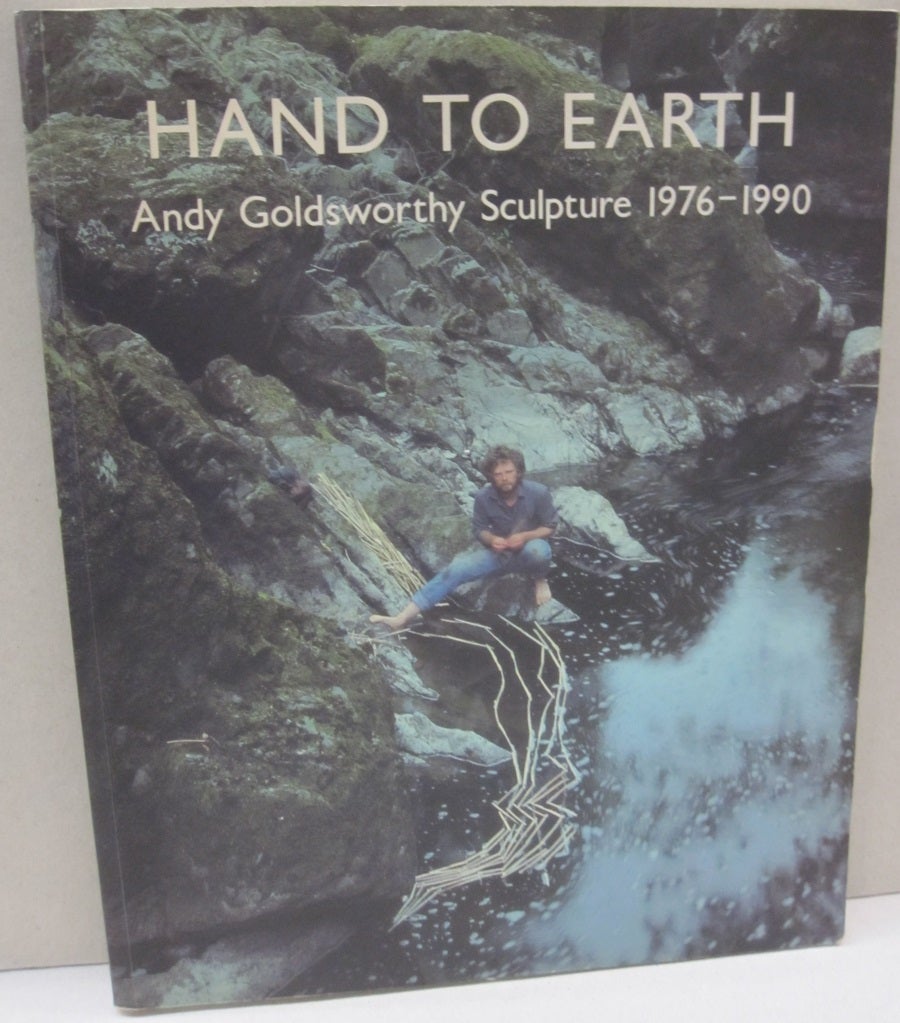 Sculpture 1976-1990 Andy Goldsworthy Hand to Earth
