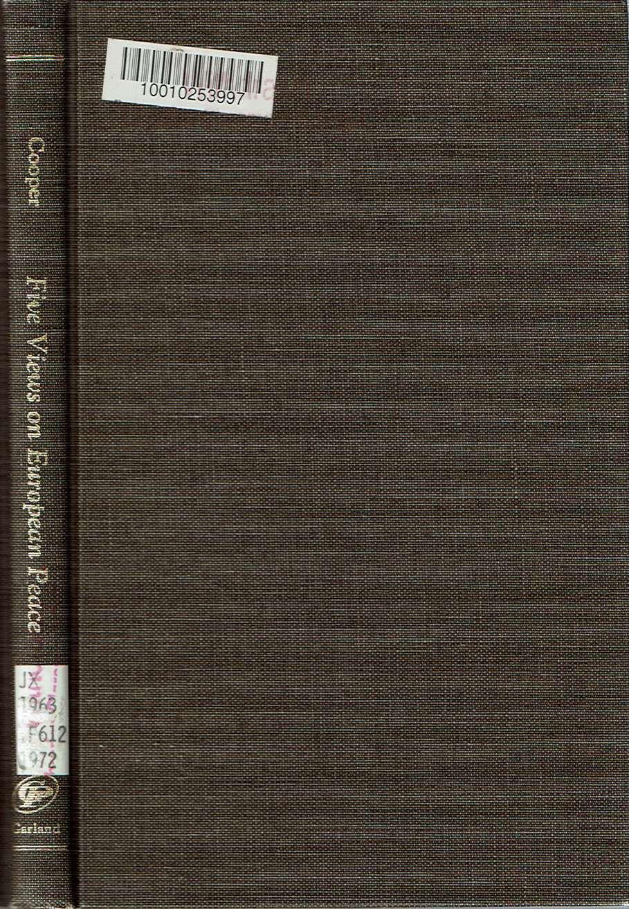 Five Views on European Peace [Reorganization of the European Community; The United States of Europe; Considerations on the political system now ... war and peace) (English and French Edition)