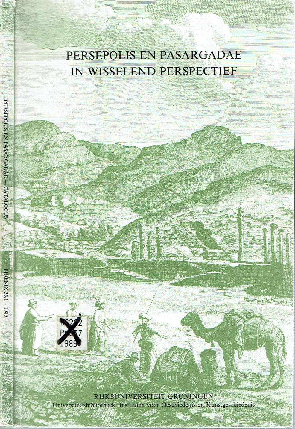 Persepolis en Pasargadae in wisselend perspectief: Iraanse oudheden beschreven en getekend door Europese reizigers (Phoenix) (Dutch Edition)