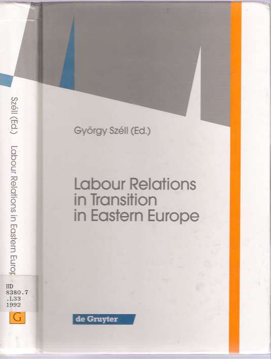 Labour Relations in Transition in Eastern Europe [Labor] - Széll, György [Gyorgy Szell] (Ed)