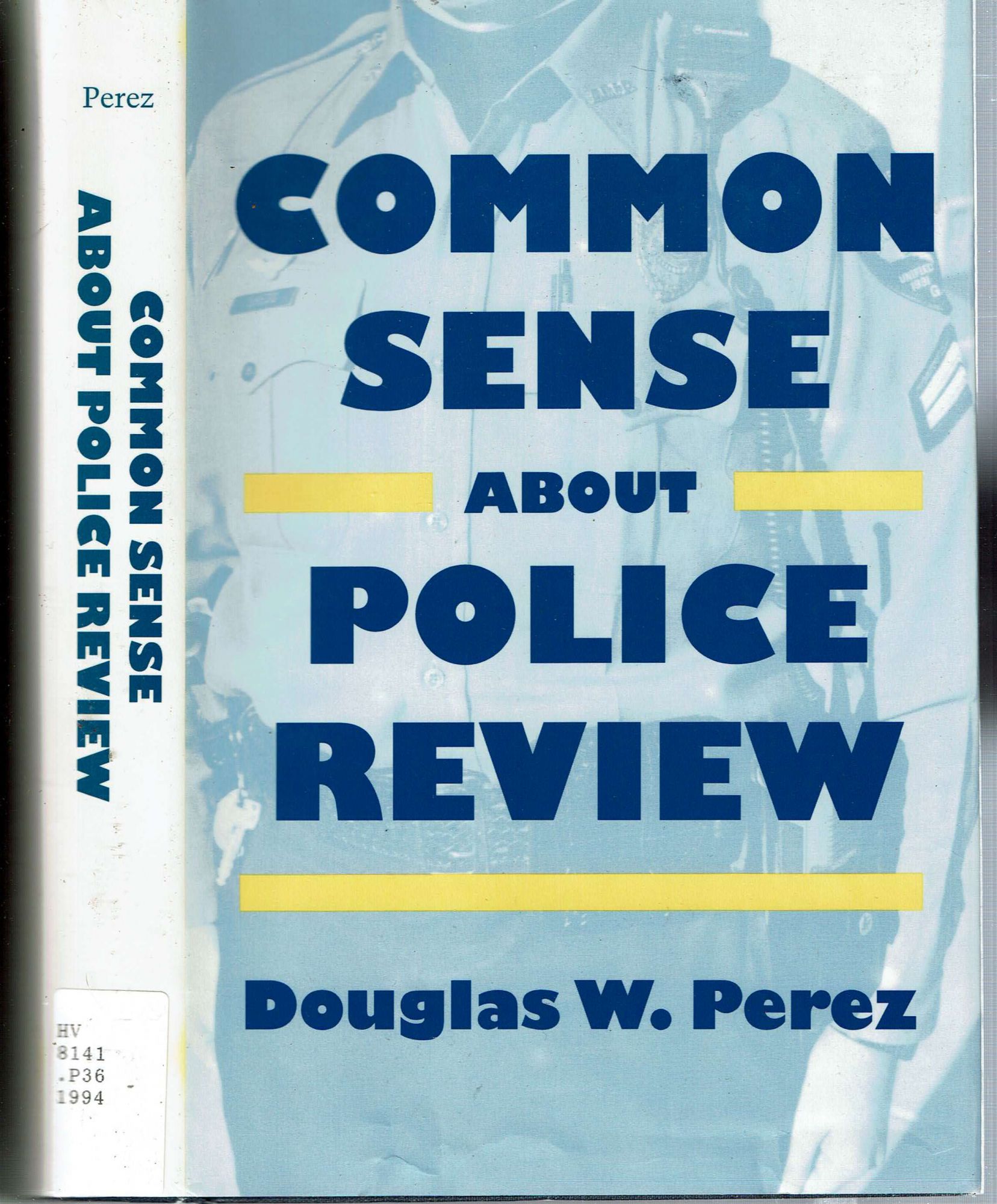 Common Sense About Police Review - Perez, Douglas W