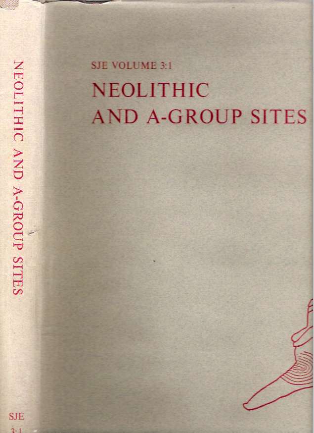 Neolithic and A-Group Sites : Volume 3:1 (Text) (The Scandinavian Joint Expedition to Sudanese Nubia, 3:1 (Text))