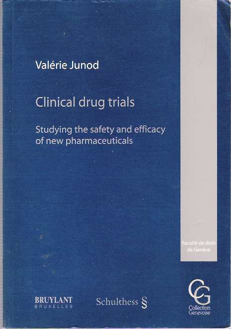 Clinical drug trials : Studying the safety and efficacy of new pharmaceuticals - Junod, Valérie