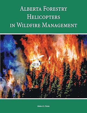 ALBERTA FORESTRY HELICOPTERS IN WILDFIRE MANAGEMENT