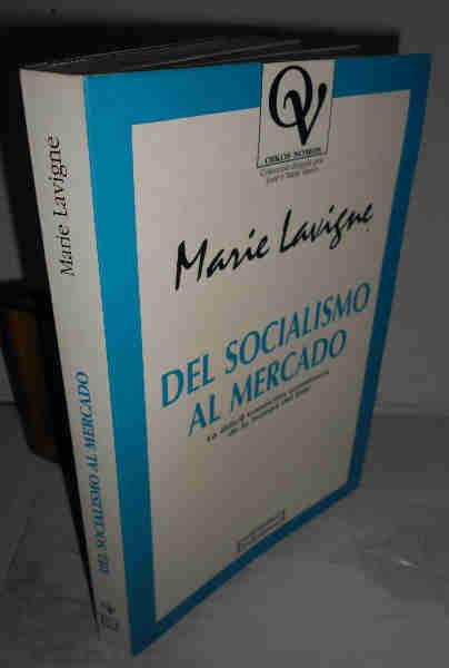 DEL SOCIALISMO AL MERCADO. La dificil transición económica de la Europa del Este. 1ª edición. Prólogo de Maite Barea. Prefacio de la autora. Traducción de Carlos Esteban, revisión Maite Barea - LAVIGNE, Marie