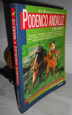 NUEVO LIBRO DEL PODENCO ANDALUZ Y DEL MANETO. Historia. Estándar. Origen y evolución de la raza. Parto. Cría. Carácter. Adiestramiento. Alimentación. Enfermedades. Cuidados. 1ª edición. Prólogo de Ricardo de la Rosa - VILLODRES, José Antonio