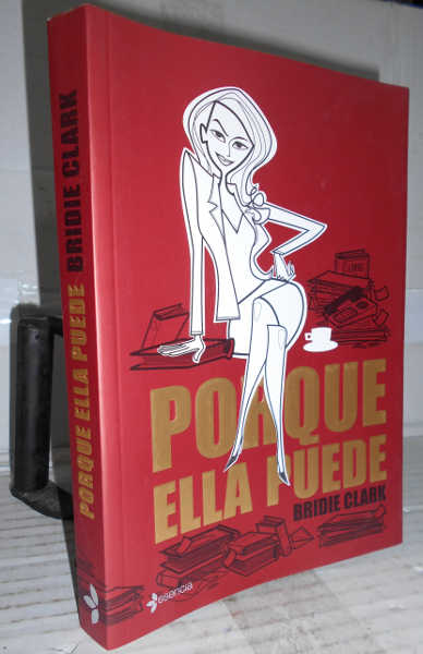 PORQUE ELLA PUEDE. 1ª edición. Traducción de Patricia Nunes - CLARK, Bridie