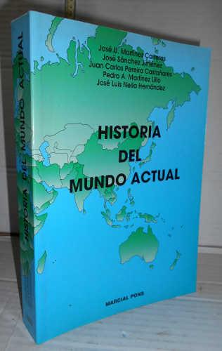 HISTORIA DEL MUNDO ACTUAL. 1ª edición - MARTÍNEZ CARRERAS, José U - SÁNCHEZ JIMÉNEZ, José - PEREIRA CASTAÑARES, Juan Carlos - MARTÍNEZ LILLO, Pedro A - NEILA HERNÁNDEZ, José Luis